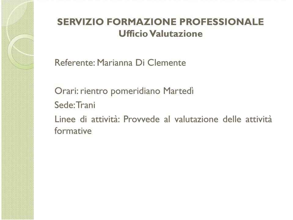 Orari: rientro pomeridiano Martedì Linee di