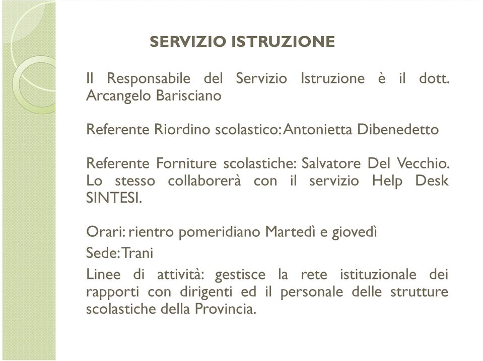 Salvatore Del Vecchio. Lo stesso collaborerà con il servizio Help Desk SINTESI.