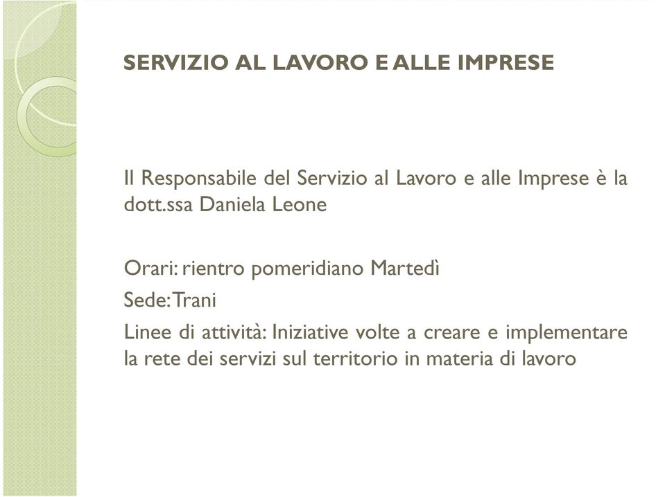 ssa Daniela Leone Orari: rientro pomeridiano Martedì Linee di