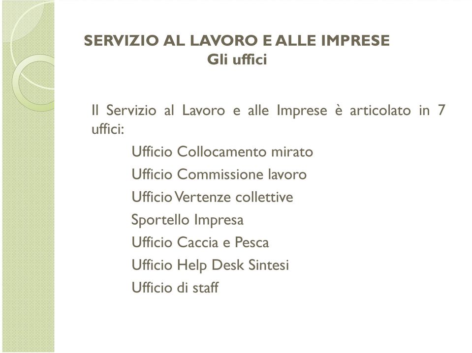 Ufficio Commissione lavoro Ufficio Vertenze collettive Sportello