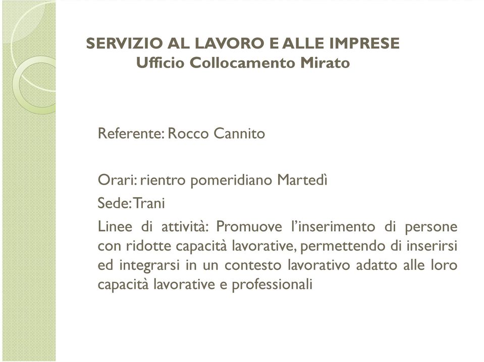 inserimento di persone con ridotte capacità lavorative, permettendo di inserirsi