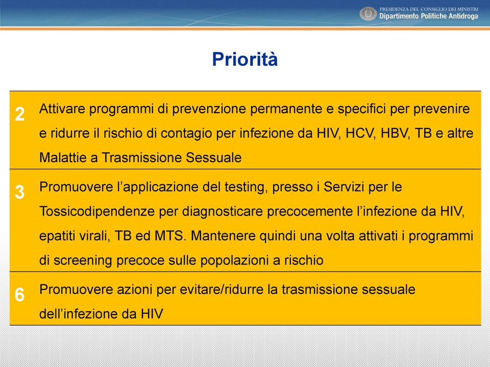 Tossicodipendenze per diagnosticare precocemente l infezione da HIV, epatiti virali, TB ed MTS.