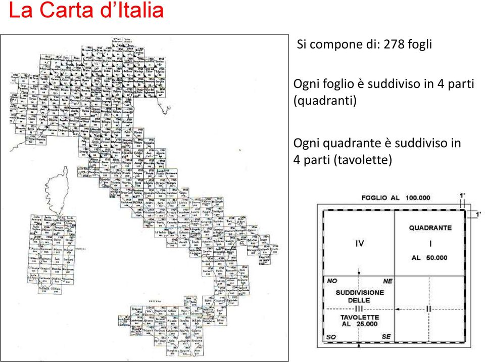 in 4 parti (quadranti) Ogni