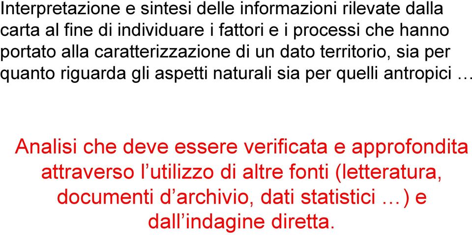 aspetti naturali sia per quelli antropici Analisi che deve essere verificata e approfondita attraverso