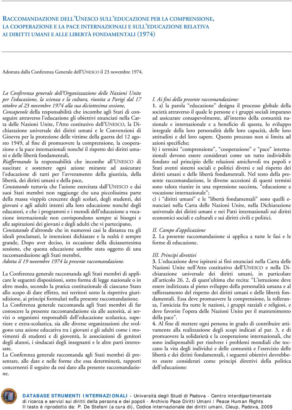 La Conferenza generale dell Organizzazione delle Nazioni Unite per l educazione, la scienza e la cultura, riunita a Parigi dal 17 ottobre al 23 novembre 1974 alla sua diciottesima sessione,