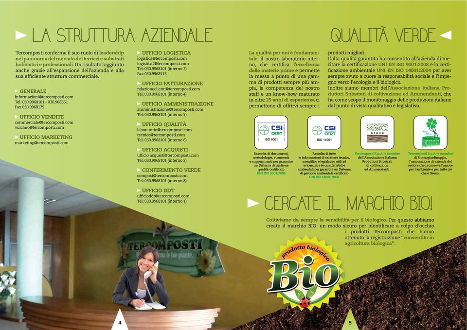 9968175 UFFICIO VENDITE commerciale@tercomposti.com vulcano@tercomposti.com UFFICIO MARKETING marketing@tercomposti.com UFFICIO LOGISTICA logistica@tercomposti.com logistica2@tercomposti.com Tel. 030.