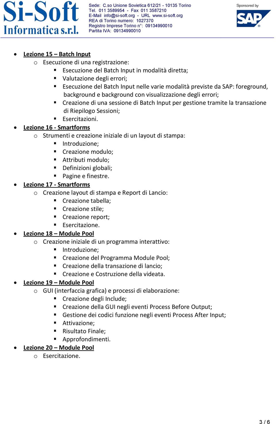 Lezione 16 - Smartforms o Strumenti e creazione iniziale di un layout di stampa: Creazione modulo; Attributi modulo; Definizioni globali; Pagine e finestre.