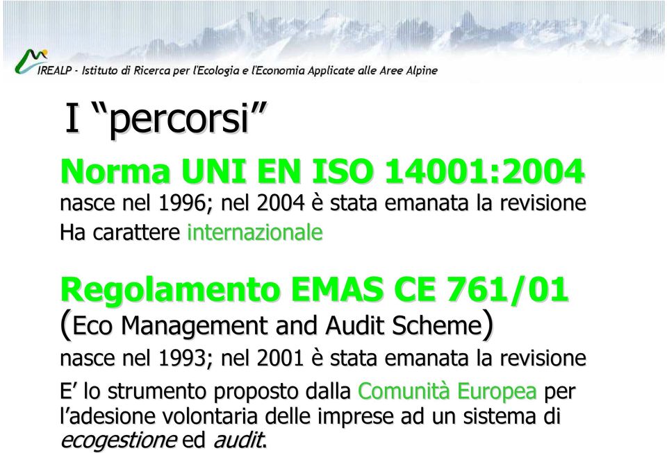 Scheme) nasce nel 1993; nel 2001 è stata emanata la revisione E lo strumento proposto