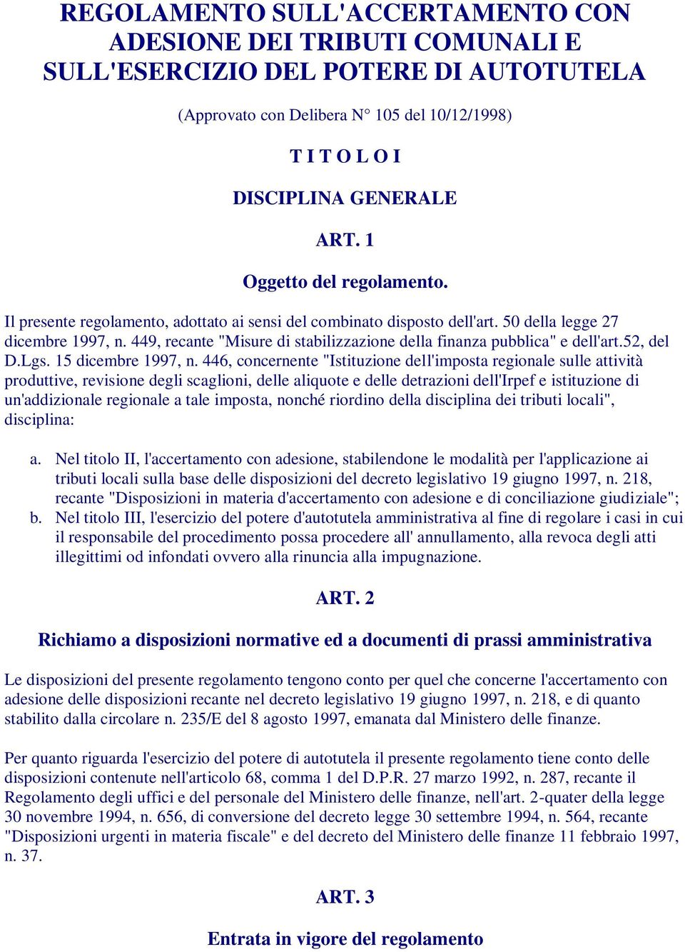 449, recante "Misure di stabilizzazione della finanza pubblica" e dell'art.52, del D.Lgs. 15 dicembre 1997, n.