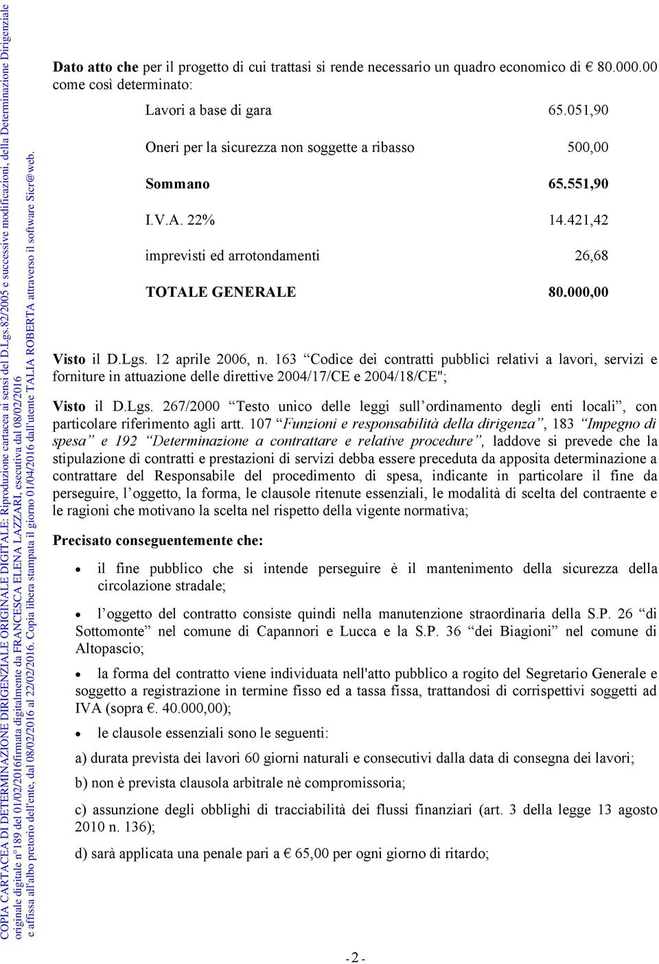 163 Codice dei contratti pubblici relativi a lavori, servizi e forniture in attuazione delle direttive 2004/17/CE e 2004/18/CE"; Visto il D.Lgs.