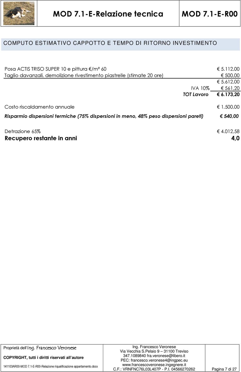 612,00 IVA 10% 561,20 TOT Lavoro 6.173,20 Costo riscaldamento annuale 1.