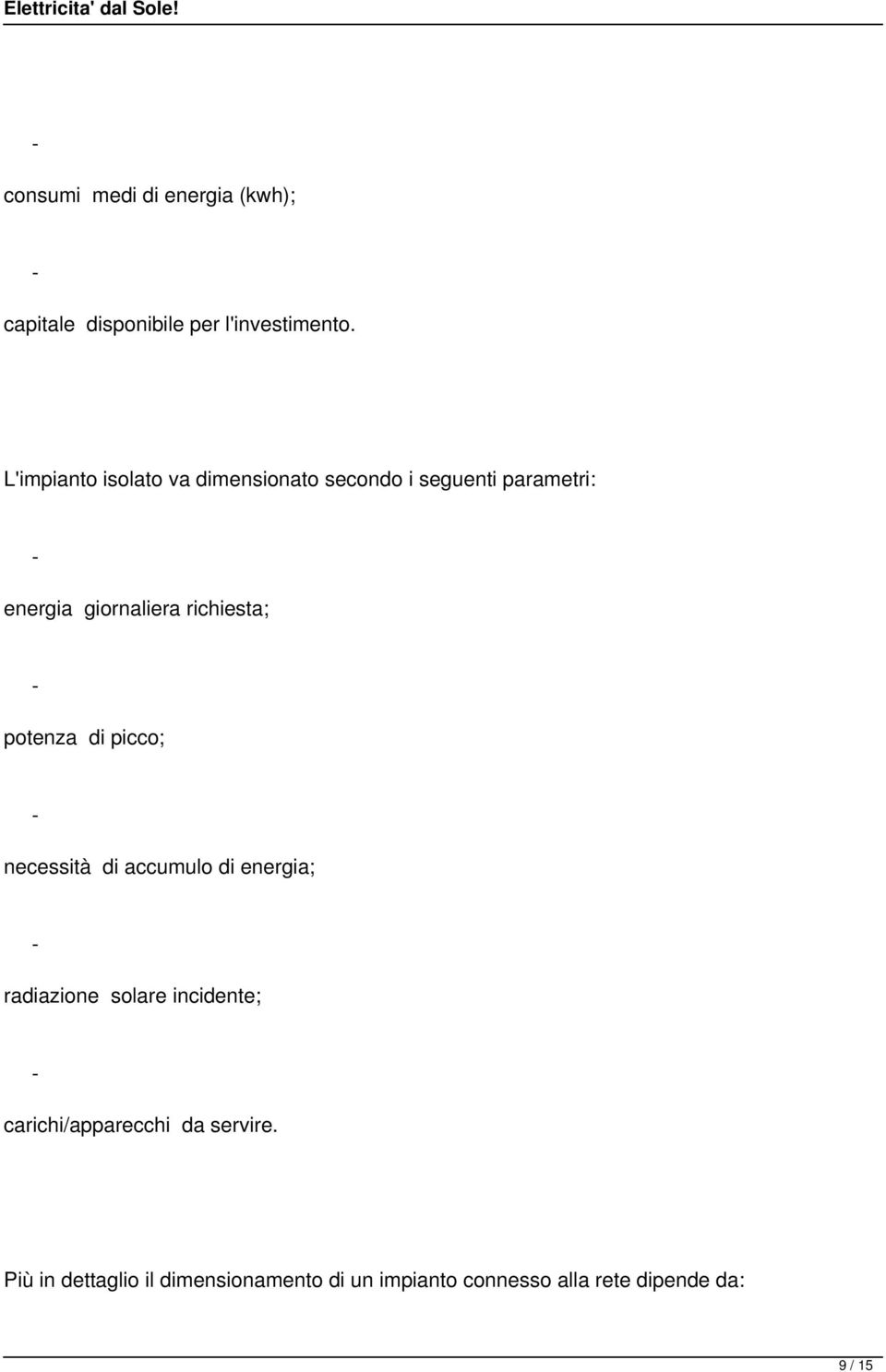 richiesta; potenza di picco; necessità di accumulo di energia; radiazione solare incidente;