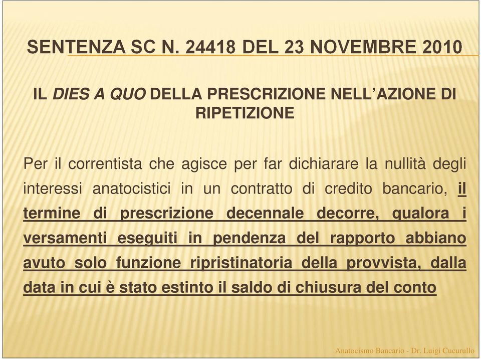 prescrizione decennale decorre, qualora i versamenti eseguiti in pendenza del rapporto abbiano avuto