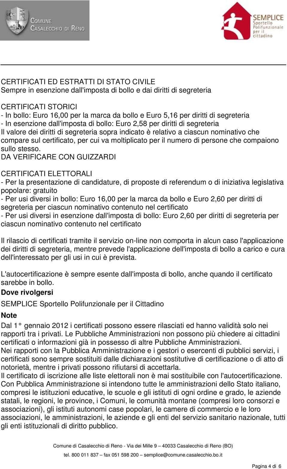 per cui va moltiplicato per il numero di persone che compaiono sullo stesso.