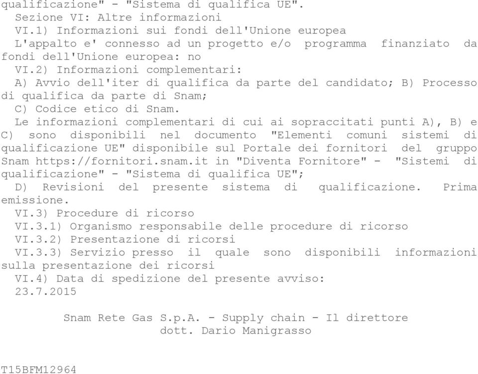 2) Informazioni complementari: A) Avvio dell'iter di qualifica da parte del candidato; B) Processo di qualifica da parte di Snam; C) Codice etico di Snam.