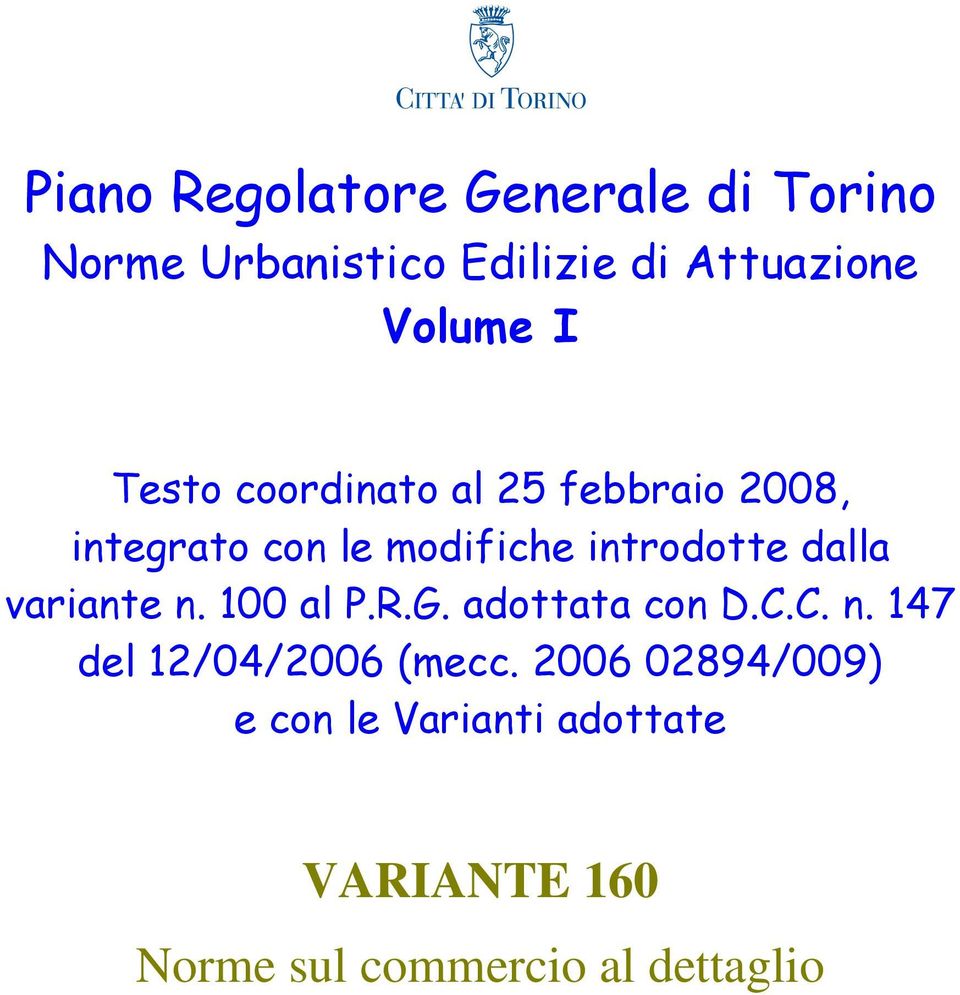 introdotte dalla variante n. 100 al P.R.G. adottata con D.C.C. n. 147 del 12/04/2006 (mecc.