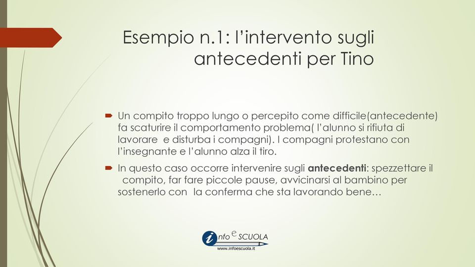 scaturire il comportamento problema( l alunno si rifiuta di lavorare e disturba i compagni).