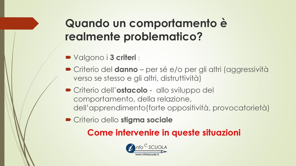 stesso e gli altri, distruttività) Criterio dell ostacolo - allo sviluppo del comportamento,