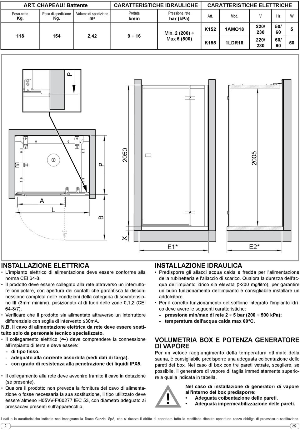 Il prodotto deve essere collegato alla rete attraverso un interruttore onnipolare, con apertura dei contatti che garantisca la disconnessione completa nelle condizioni della categoria di