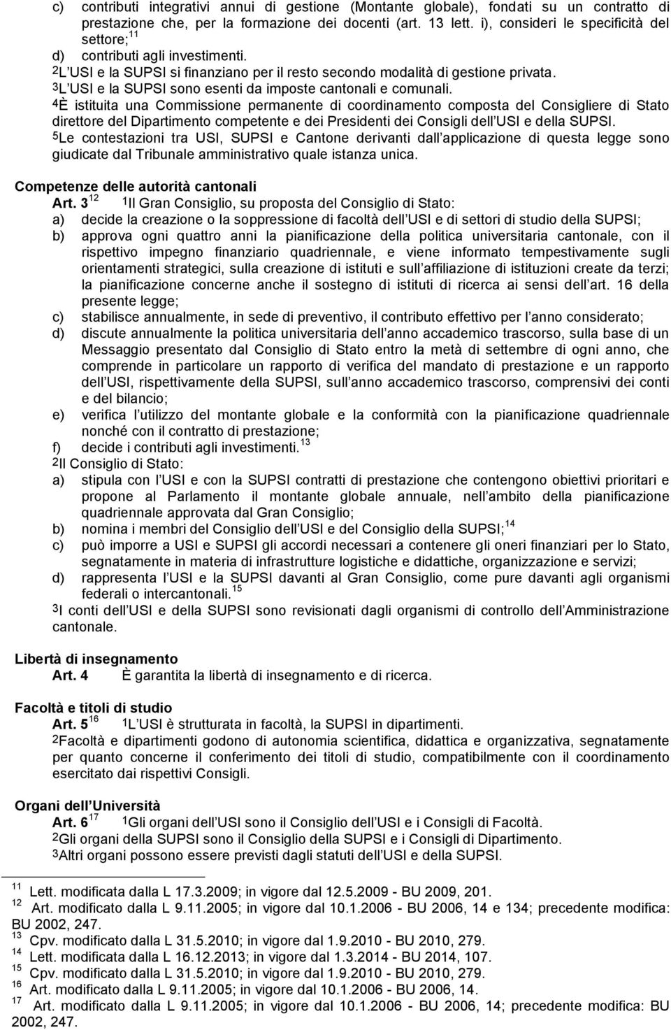 3L USI e la SUPSI sono esenti da imposte cantonali e comunali.