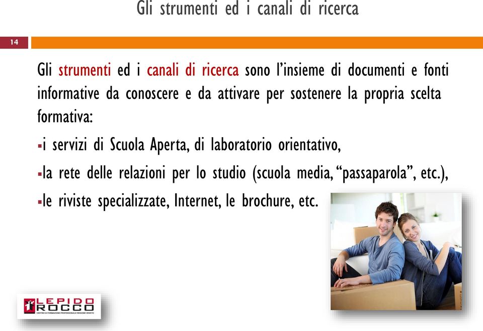 formativa: i servizi di Scuola Aperta, di laboratorio orientativo, la rete delle relazioni per