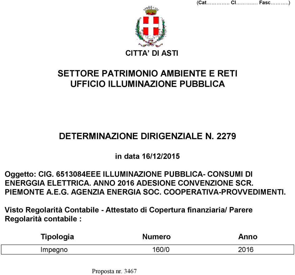 2279 in data 16/12/2015 Oggetto: CIG. 6513084EEE ILLUMINAZIONE PUBBLICA- CONSUMI DI ENERGGIA ELETTRICA.