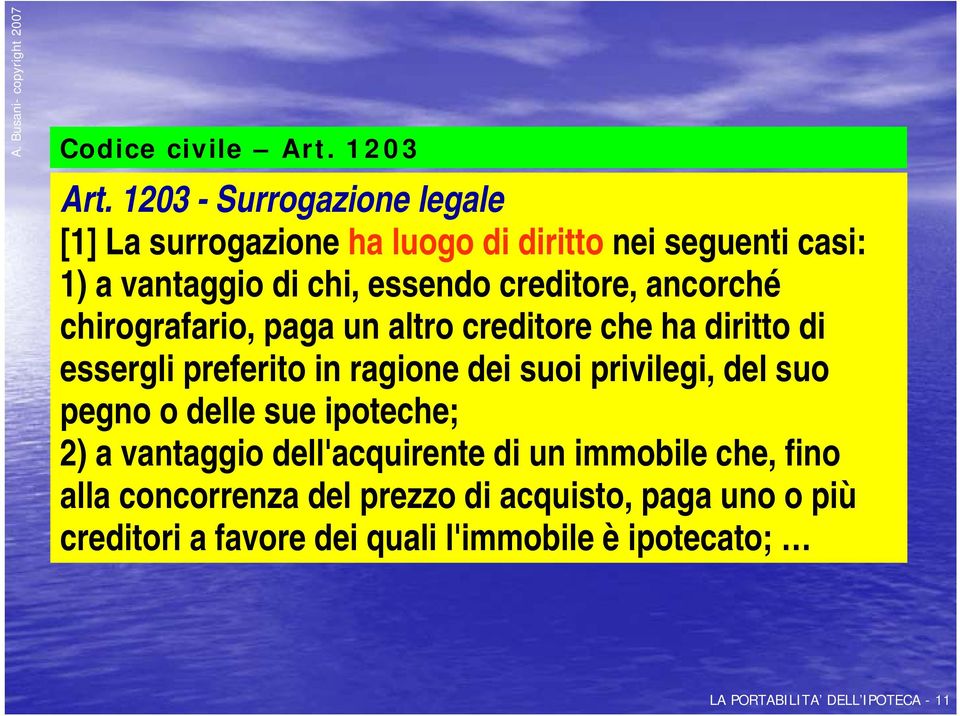 creditore, ancorché chirografario, paga un altro creditore che ha diritto di essergli preferito in ragione dei suoi privilegi,