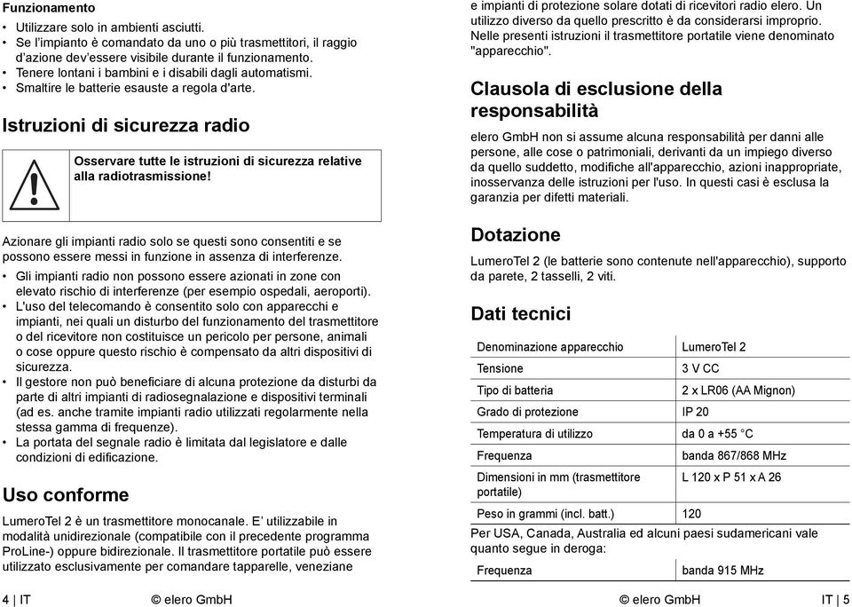 Istruzioni di sicurezza radio Osservare tutte le istruzioni di sicurezza relative alla radiotrasmissione!