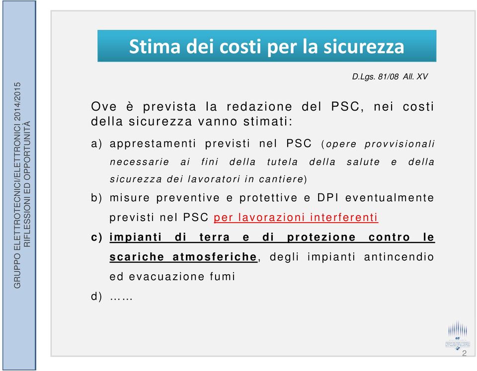 provvisionali necessarie ai fini della tutela della salute e della sicurezza dei lavoratori in cantiere) b) misure