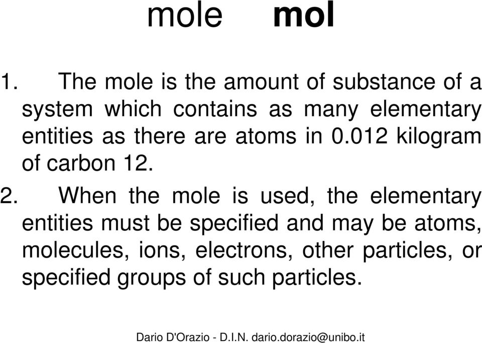 elementary entities as there are atoms in 0.012 kilogram of carbon 12. 2.