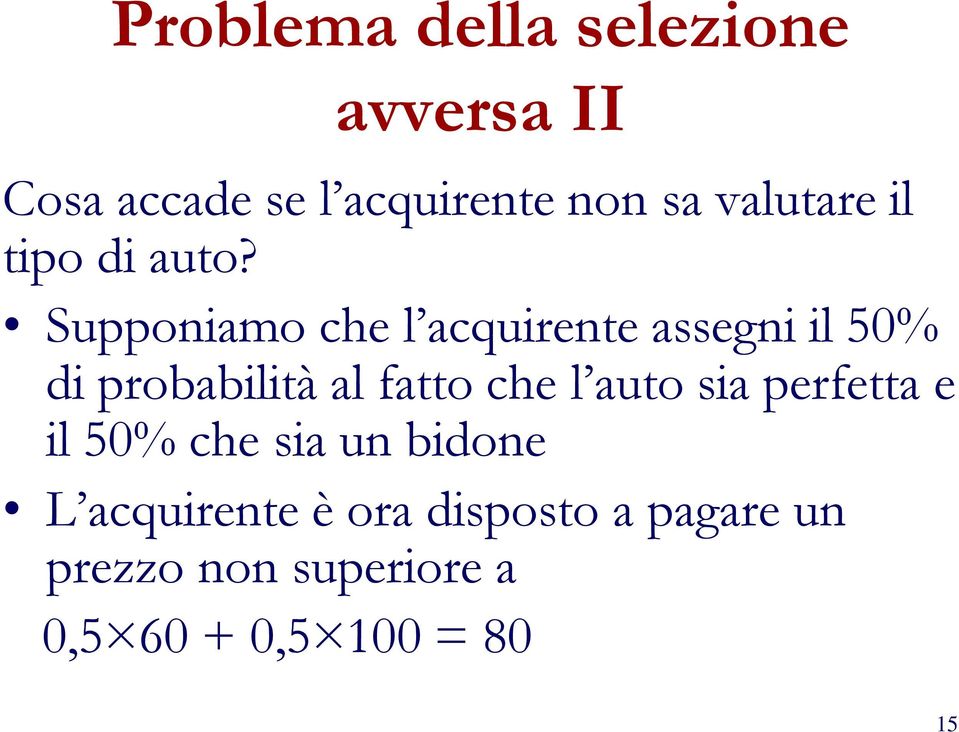 Supponiamo che l acquirente assegni il 50% di probabilità al fatto che l