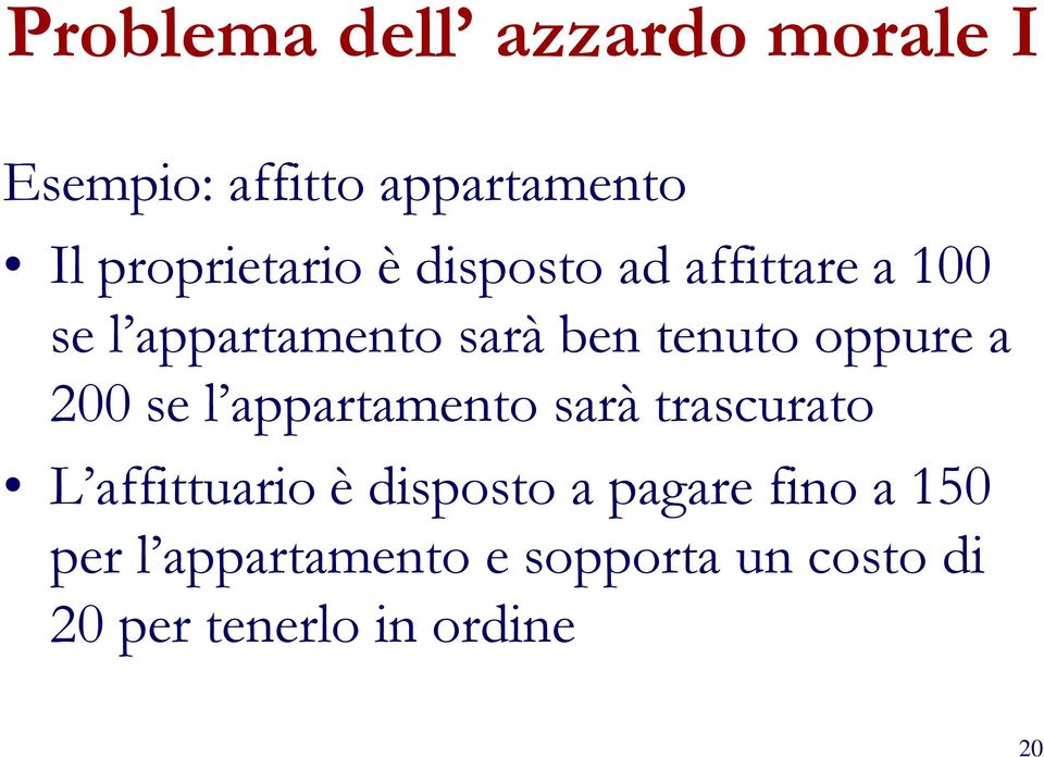 tenuto oppure a 200 se l appartamento sarà trascurato L affittuario è