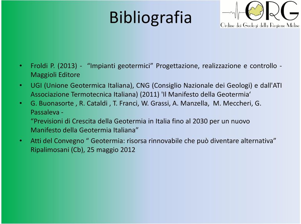 Nazionale dei Geologi) e dall'ati Associazione Termotecnica Italiana) (2011) 'Il Manifesto della Geotermia G. Buonasorte, R. Cataldi, T.