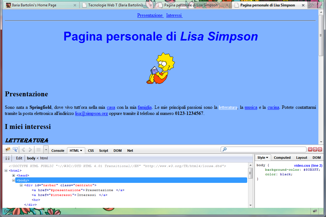 Firebug: un esempio Vediamo Firebug all opera sulla pagina web di Lisa Simpson: Esercitazione 0 25 Firebug Lite e Notepad++ Firebug-Lite è una versione leggera di Firebug (niente debug Javascript, né