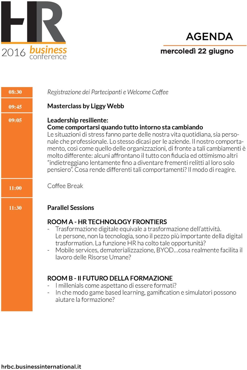 Il nostro comportamento, così come quello delle organizzazioni, di fronte a tali cambiamenti è molto differente: alcuni affrontano il tutto con fiducia ed ottimismo altri indietreggiano lentamente