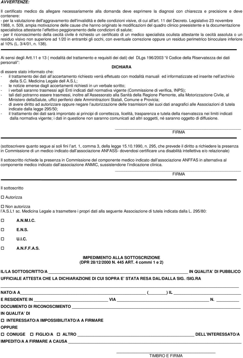 509, ampia motivazione delle cause che hanno originato le modificazioni del quadro clinico preesistente e la documentazione specialistica attestante l effettivo peggioramento delle condizioni di