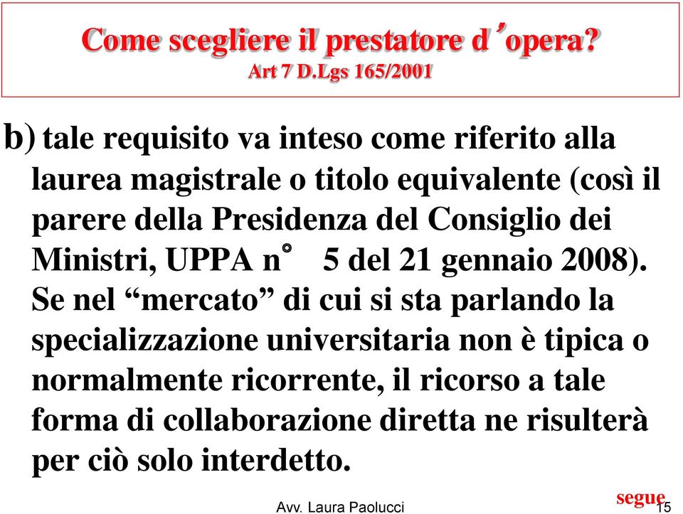 della Presidenza del Consiglio dei Ministri, UPPA n 5 del 21 gennaio 2008).