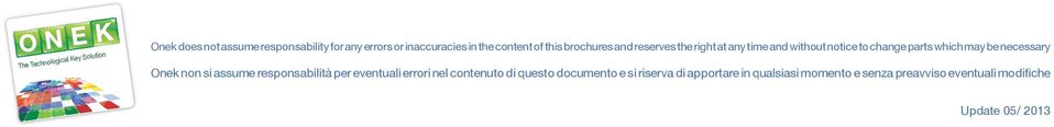 which may be necessary Onek non si assume responsabilità per eventuali errori nel contenuto di questo