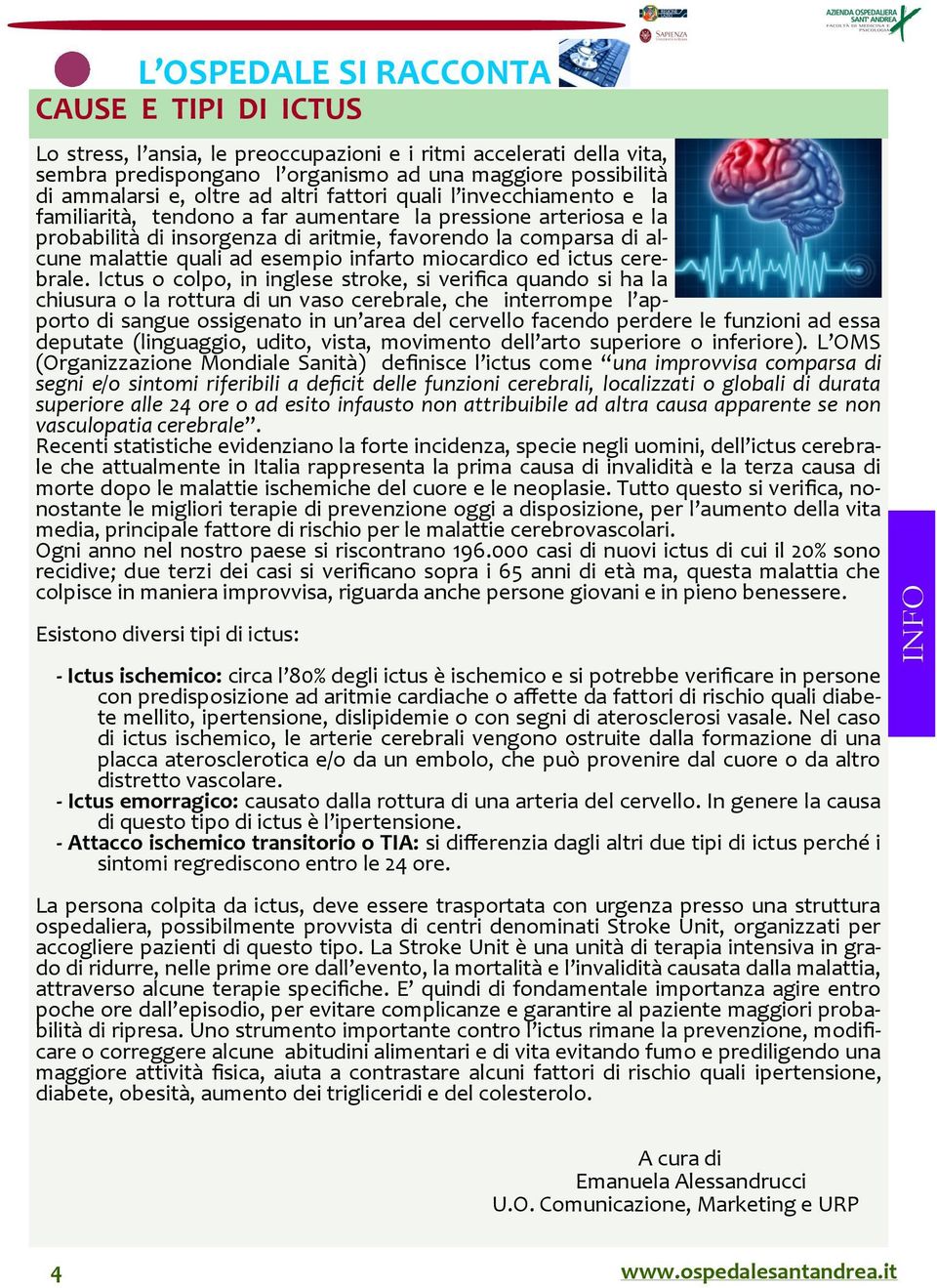 esempio infarto miocardico ed ictus cerebrale.