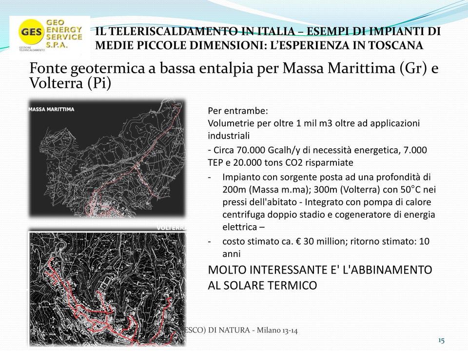 000 tons CO2 risparmiate - Impianto con sorgente posta ad una profondità di 200m (Massa m.