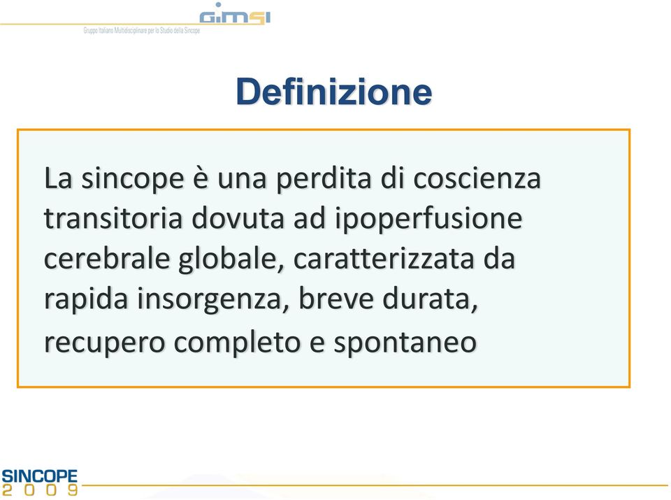 cerebrale globale, caratterizzata da rapida