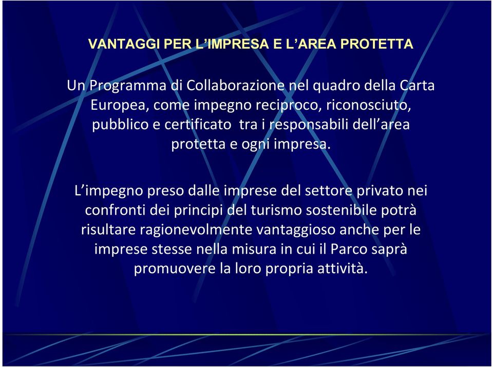 L impegno preso dalle imprese del settore privato nei confronti dei principi del turismo sostenibile potrà