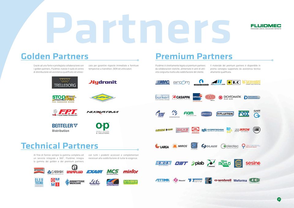 Fluidmec è strettamente legata ai premium partners da collaborazioni storiche, alimentate in anni di attività congiunta rivolta alla soddisfazione del cliente.