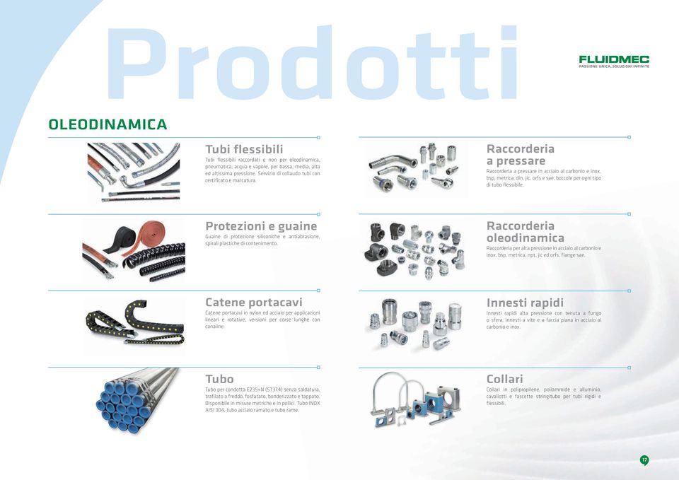 Raccorderia a pressare Raccorderia a pressare in acciaio al carbonio e inox, bsp, metrica, din, jic, orfs e sae, boccole per ogni tipo di tubo flessibile.