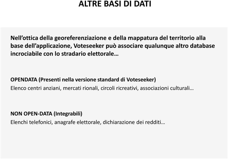 OPENDATA (Presenti nella versione standard di Voteseeker) Elenco centri anziani, mercati rionali, circoli