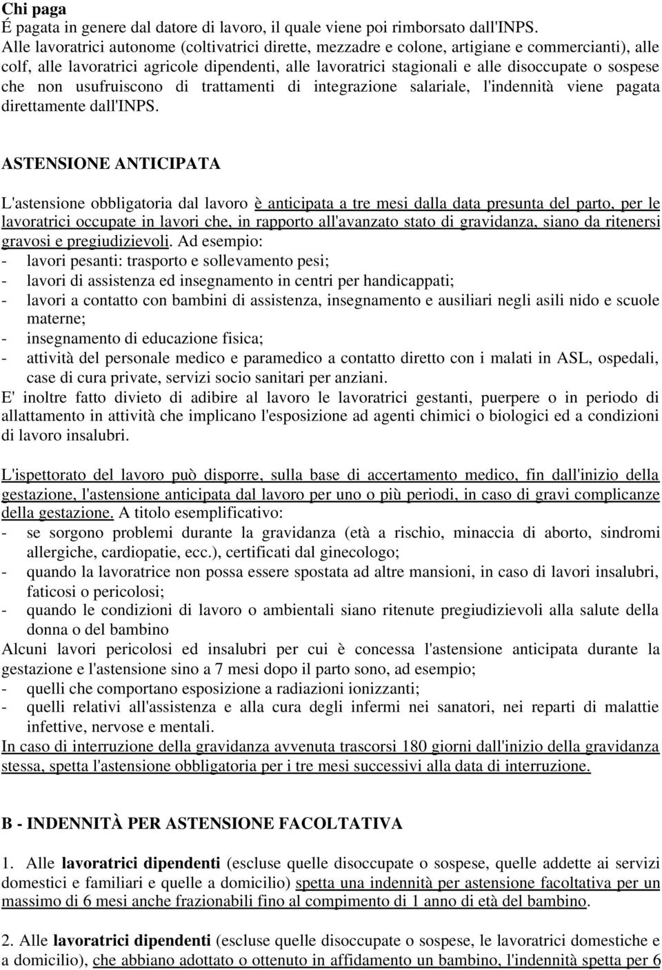 sospese che non usufruiscono di trattamenti di integrazione salariale, l'indennità viene pagata direttamente dall'inps.