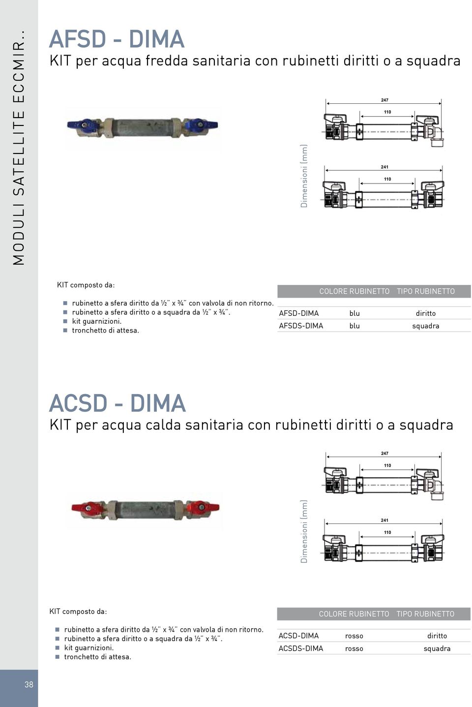 rubinetto a sfera diritto o a squadra da ½ x ¾. kit guarnizioni. tronchetto di attesa.