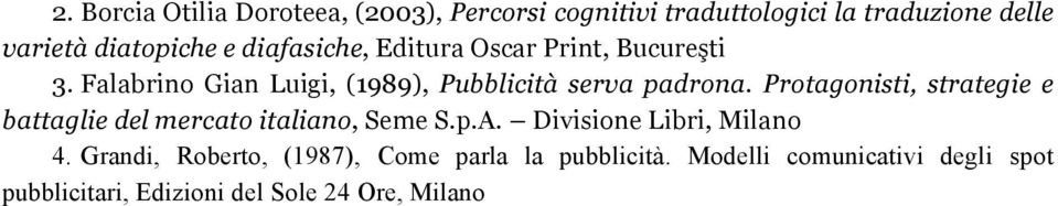 Protagonisti, strategie e battaglie del mercato italiano, Seme S.p.A. Divisione Libri, Milano 4.