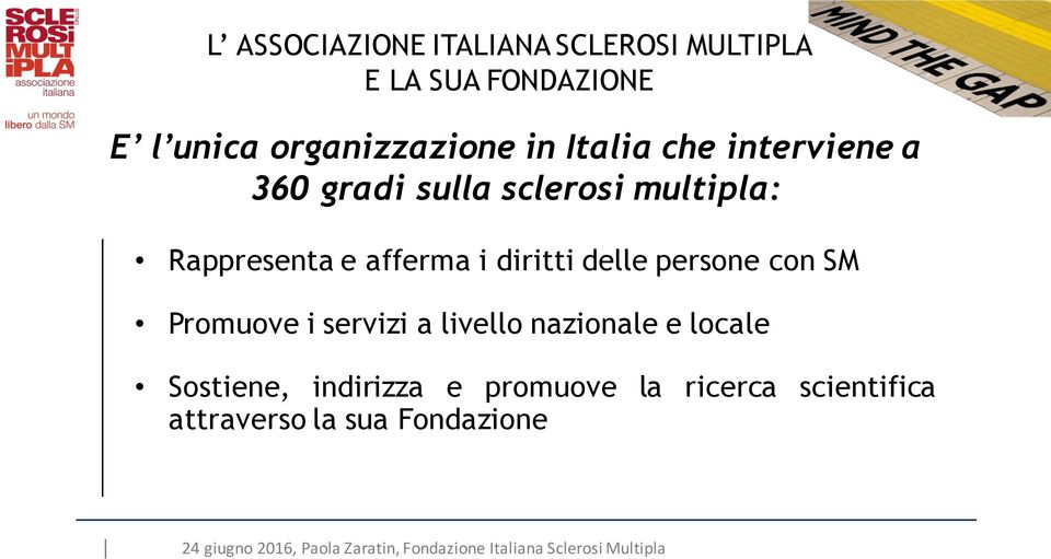 con SM Promuove i servizi a livello nazionale e locale Sostiene,