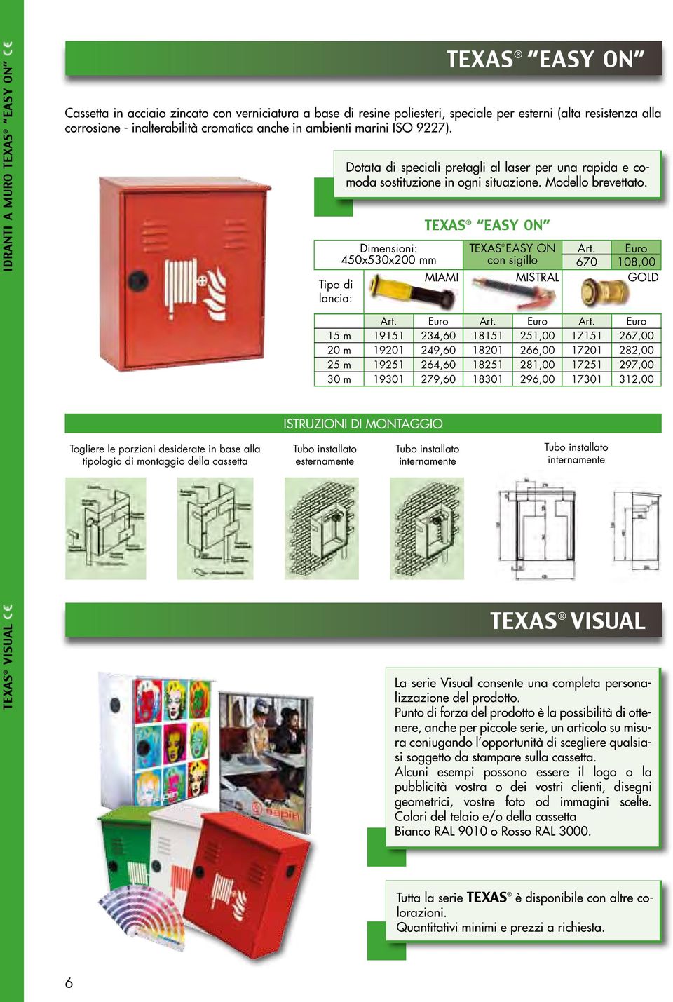 TEXAS easy on TEXAS EASY ON Art. Euro con sigillo 670 108,00 MIAMI MISTRAL GOLD Art. Euro Art.